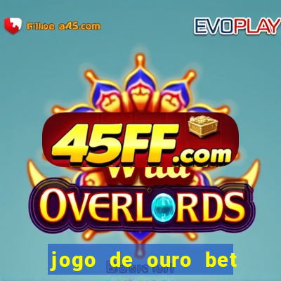 jogo de ouro bet codigo promocional